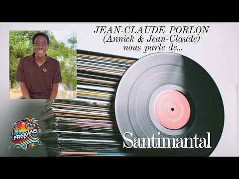 FREKANSZOUK • JEAN-CLAUDE PORLON d’ANNICK & JEAN-CLAUDE parle de « Santimantal »