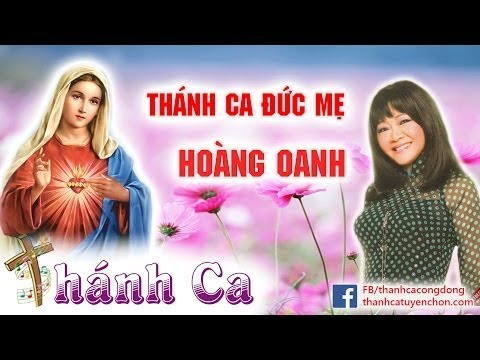 Thánh Ca  Hoàng Oanh Dâng Đức Mẹ Maria Hay Tuyệt Vời - Thánh Ca Tuyển Chọn