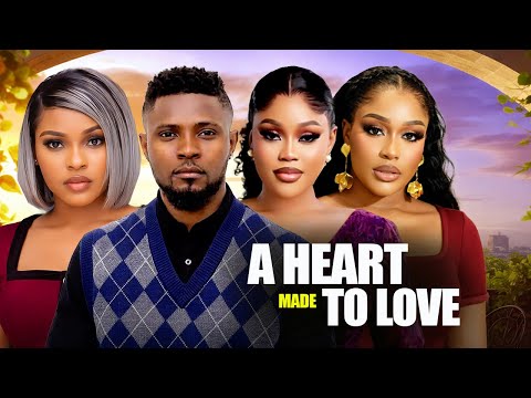 A HEART MADE TO LOVE - MAURICE SAM CHIOMA NWAOHA UCHE MONTANA SARIAN MARTIN  2026 NIGERIAN  MOVIES