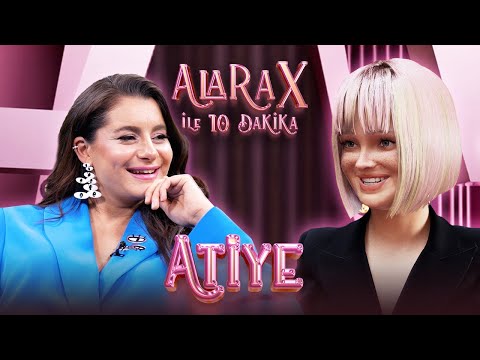 10 Minutes with Alara X - ATİYE - I'M SURPRISED BY YOU, YOUR SENSE OF HUMOR IS GREAT!