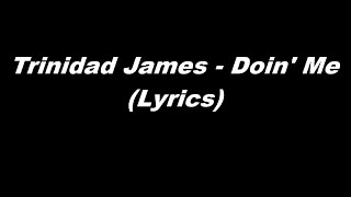 Trinidad James - Doin' Me (Lyrics)