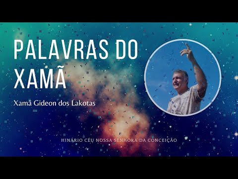 Palavras do Xamã -  por Xamã Gideon dos Lakotas -  Hinário CNSC -  Full HD