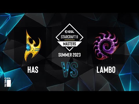 SC2 - Has vs. Lambo - ESL SC2 Masters: Summer 2023 Finals - Knockout Bracket Round 2