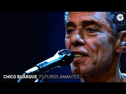 Chico Buarque - "Futuros Amantes" (Ao Vivo) - Carioca ao Vivo