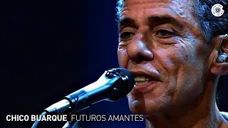 Chico Buarque - &quot;Futuros Amantes&quot; (Ao Vivo) - Carioca ao Vivo