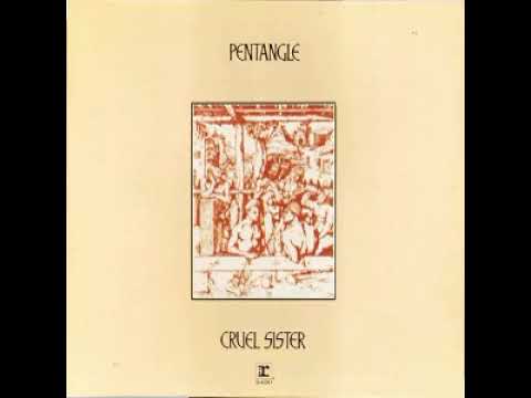 Cruel Sister - The Pentangle