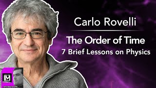 Carlo Rovelli: Loop Quantum Gravity & The Order of Time