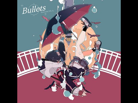 Bullets / konoco × こばしり。Sound produced by MIMI