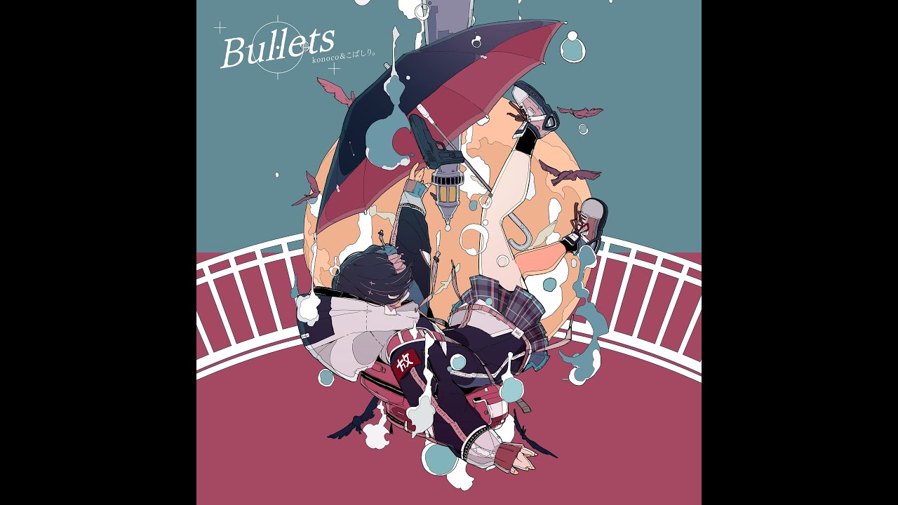 Bullets / konoco × こばしり。Sound produced by MIMI