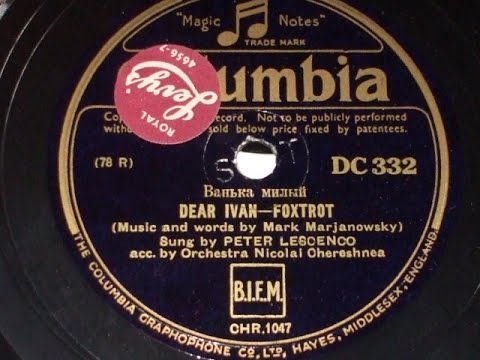 " Dear Ivan" Fox Trot Sung by Petr Lescenco Col DC 332