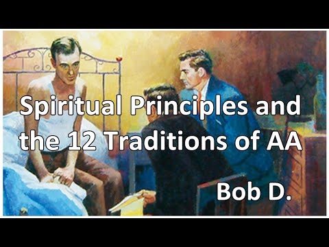 @AA100011 - Bob D. - Spiritual Principles and the 12 Traditions of AA
