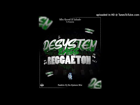 REGGAETON DESYSTEMBASS 1 FASHITO DJ DE SYSTEM MIX (UR)