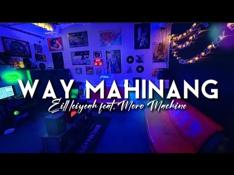 WAY MAHINANG - Karaoke (Eill Leiyeah Feat. Moro Machine)