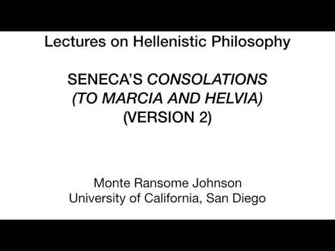 Hellenistic Philosophy 9.1.1 Seneca, Consolations to Marcia and Helvia (version 2)