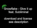 Snowflake - Give it up feat. Subliminal LYRICS ...