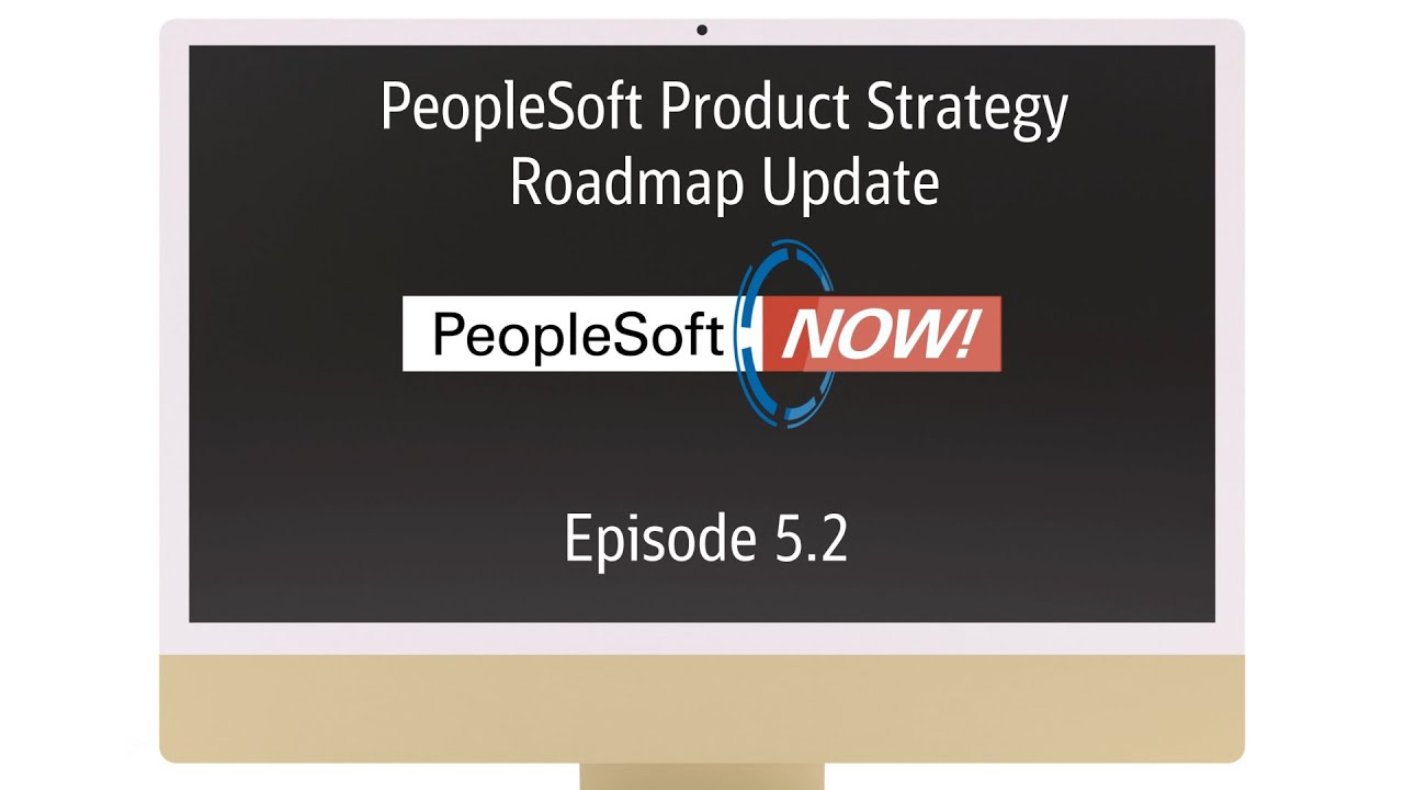 PeopleSoft Now! PeopleSoft Product Strategy Roadmap Update