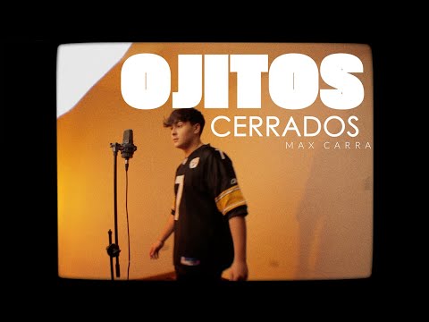 Max Carra - Ojitos Cerrados (Video Oficial)
