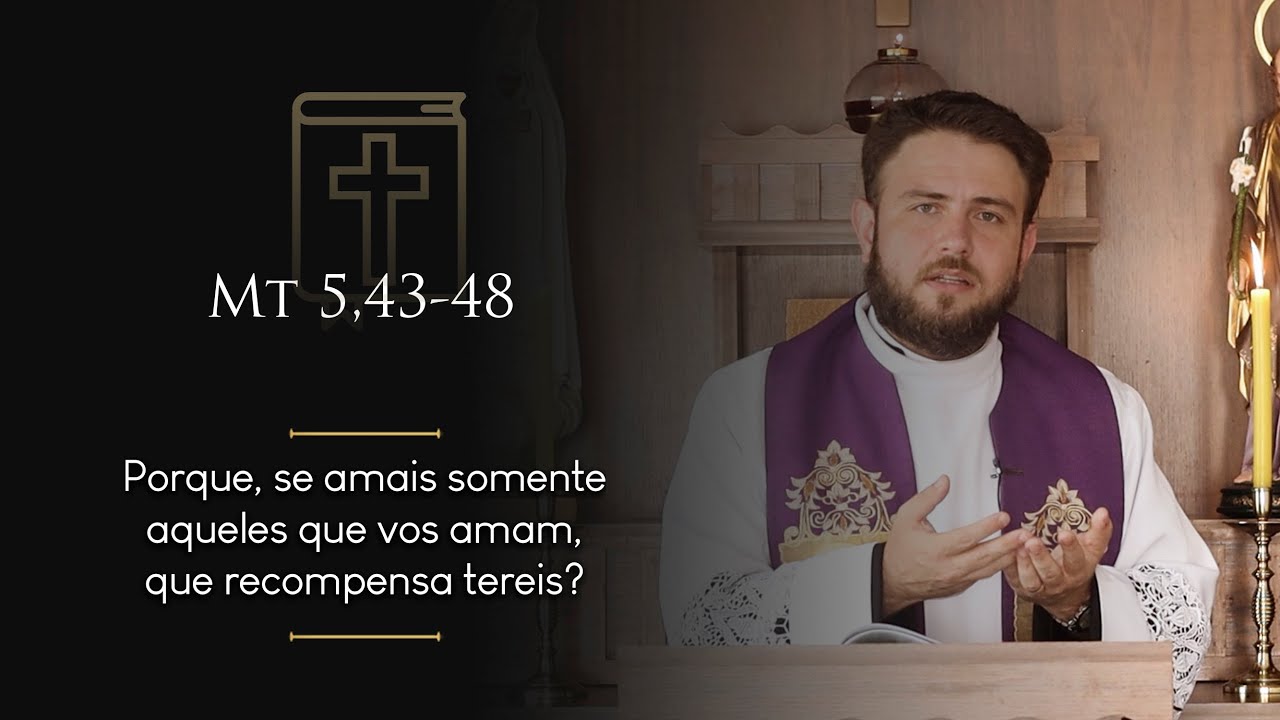 Homilia Diária | Sábado - 1ª Semana da Quaresma (Mt 5,43-48)