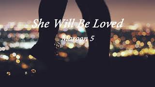 She Will Be Loved  Lyrics - Maroon 5