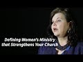 WOMEN S MINISTRY Defining Women S Ministry That Strengthens Your Church