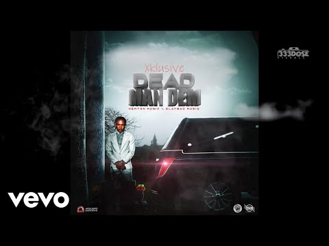 Xklusive - Dead Man Dem (Official Audio)