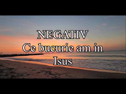 Ce bucurie am in Isus- negativ