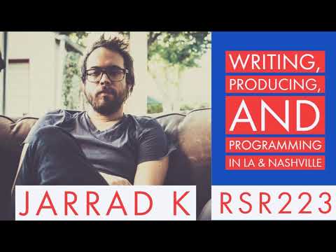 RSR223 - Jarrad K - Writing, Producing, and Programming in LA & Nashville