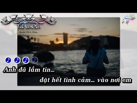 Tình Vật Chất - Kenlly TK ft  Ebisu Karaoke