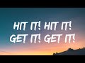 Hit It Hit It Hit It Hit It Get It Get It Get It Get It Lyrics TikTok Song