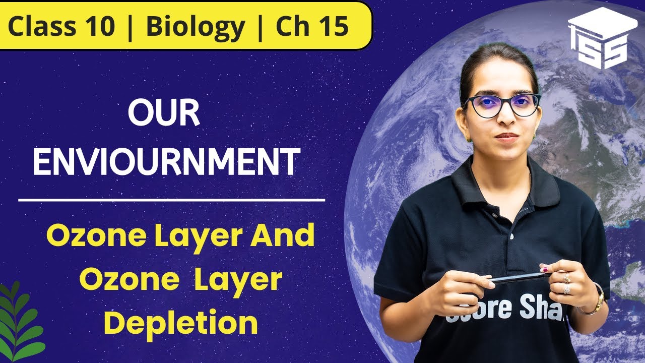 Our Environment Class 10 - Ozone Layer And ozone Layer Depletion