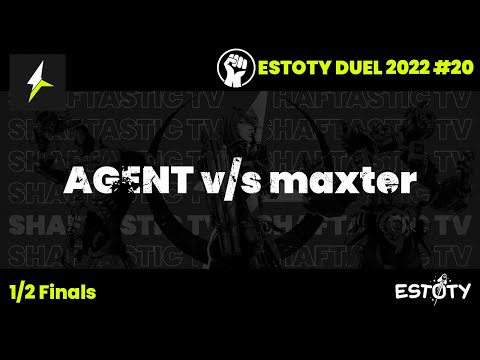Estoty Duel 2022.20 - 1/2 Finals - AGENT v/s maxter