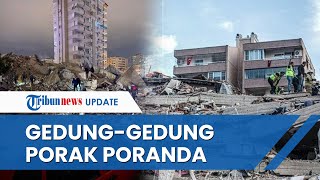 Dahsyatnya Gempa 7,8 Magnitudo di Turki, Ratusan Orang Tewas hingga Gedung-gedung Porak Poranda