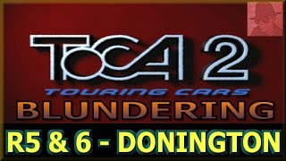 Toca 2 Blundering - PS1 - R5 and 6 - DONINGTON - with Commentary !!