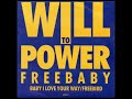 Will To Power | Baby I Love Your Way / Freebird