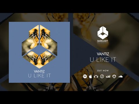 Vantiz - U Like It [Official Music Video]