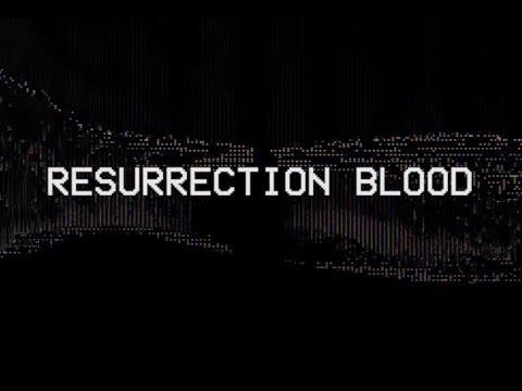 Thumbnail for Resurrection Blood video