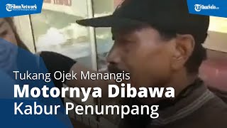Tangis Tukang Ojek Ini Pecah setelah Motornya Dibawa Kabur Penumpang, Awalnya Dijanjikan Rp300.000