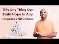 This One Thing Can Build Hope In Any Hopeless Situation GaurGopalDas