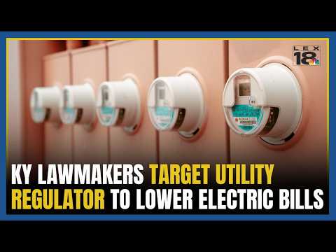 Kentucky lawmakers target utility regulator in push to lower ...