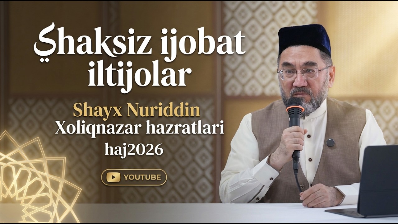 Shaksiz ijobat iltijolar | Shayx Nuriddin Xoliqnazar hazratlari #Haj2026