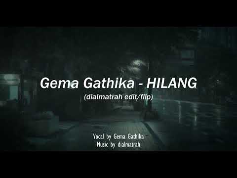 Gema Gathika - HILANG (edit/flip by dialmatrah)