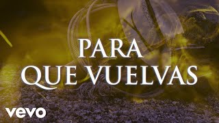 Para Que Vuelvas Lyrics English Translation