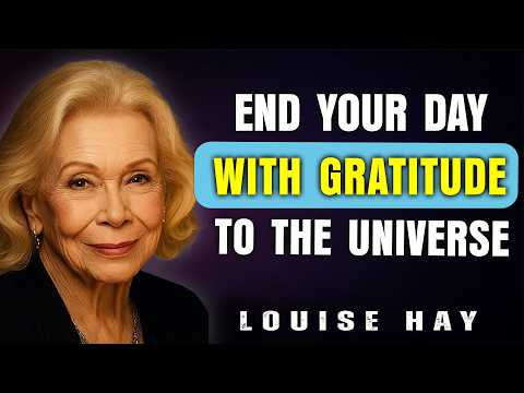 End Your Day With Gratitude to the Universe | Louise Hay