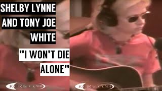 Shelby Lynne &amp; Tony Joe White – I Won&#39;t Die Alone [ Live | 2005 ]