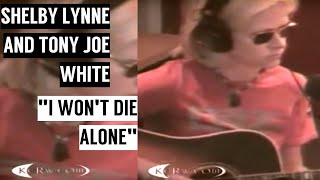 Shelby Lynne &amp; Tony Joe White — &quot;I Won&#39;t Die Alone&quot; — Live | 2005