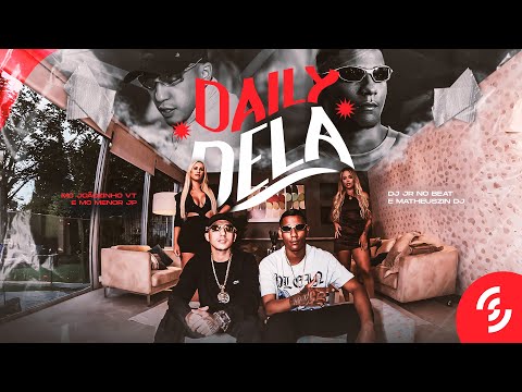 Daily Dela - MC Joãozinho VT e MC Menor JP (DJ JR no Beat e Matheuszin DJ) [Clipe Oficial]