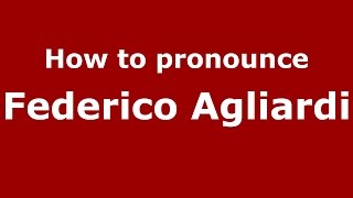 How to pronounce Federico Agliardi