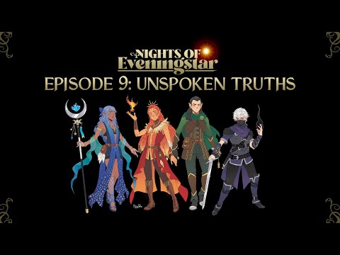 Unspoken Truths | Nights of Eveningstar | Episode 9
