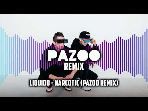 Liquido - Narcotic (PAZOO REMIX)