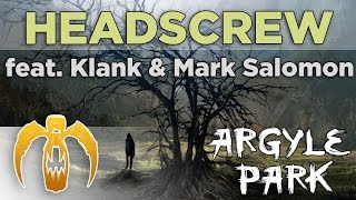 Argyle Park - Headscrew (feat. Klank &amp; Mark Salomon) [Remastered]